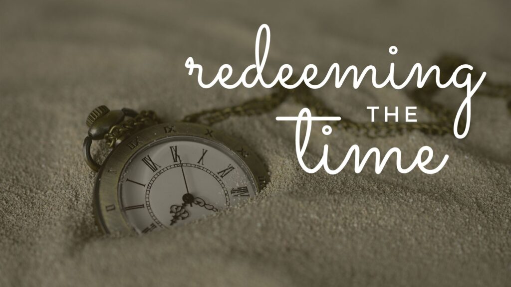 REDEEM THE TIME