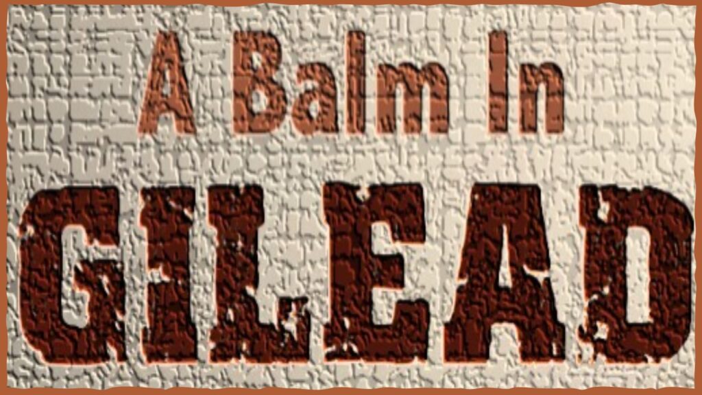 A BALM IN GILEAD