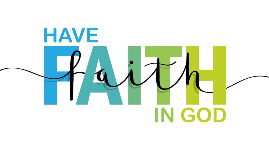 HAVE FAITH IN GOD