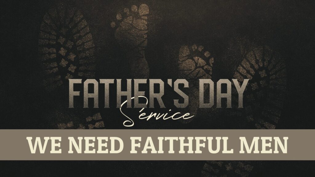 WE NEED FAITHFUL MEN